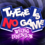 【魔改+原版】这儿没游戏：错误的维度 There Is No Game: Wrong Dimension
