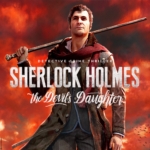 夏洛克·福尔摩斯：恶魔之女 Sherlock Holmes: The Devil’s Daughter