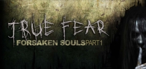 真实恐惧：被遗弃的灵魂 第一部分 True Fear: Forsaken Souls