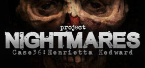 梦魇计划案例36 亨丽埃塔 凯德华 .Project Nightmares Case 36 Henrietta Kedward